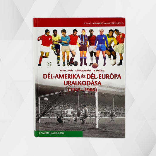 A világ labdarúgásának története II.: Dél-Amerika és Dél-Európa uralkodása (1945–1966)
